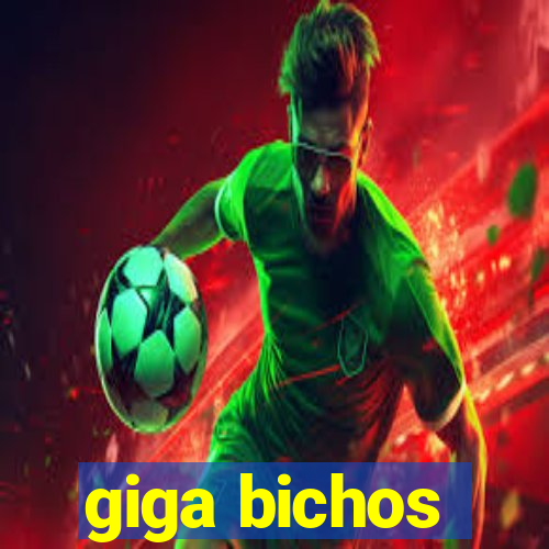 giga bichos